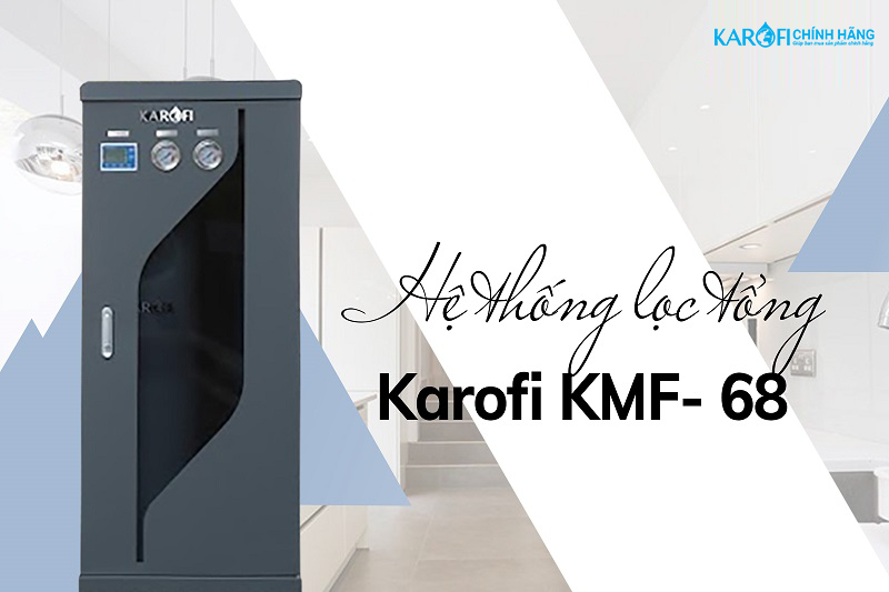 Máy lọc nước tổng đầu nguồn Karofi KMF-68