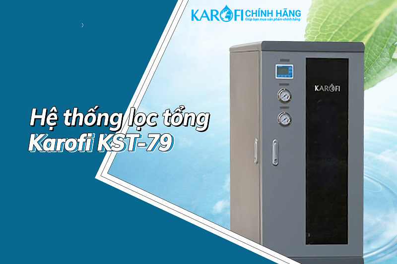 Máy lọc nước tổng đầu nguồn Karofi KST-79