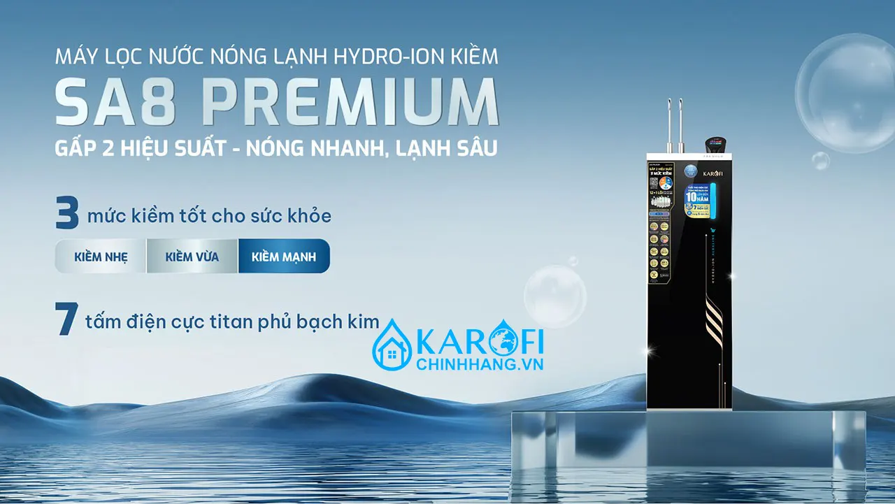 Máy lọc nước nóng lạnh Hydro-ion Kiềm Karofi SA8 PREMIUM